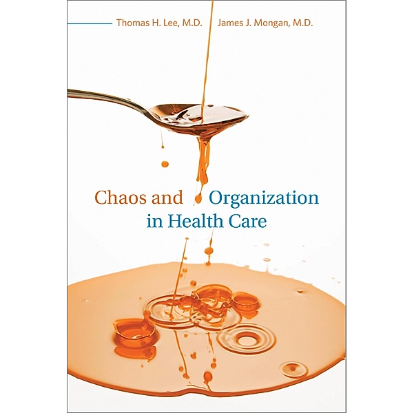 Chaos and Organization in Health Care, Thomas H. Lee, James J. Mongan