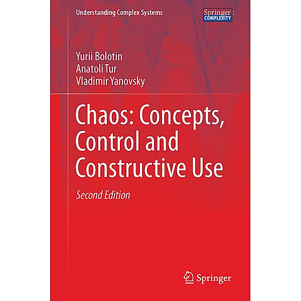 Chaos: Concepts, Control and Constructive Use, Yurii Bolotin, Anatoli Tur, Vladimir Yanovsky