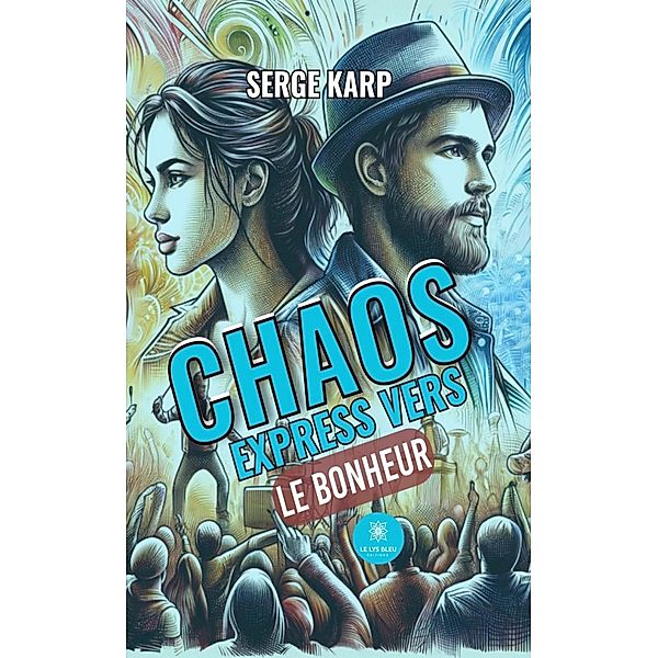 Chaos express vers le bonheur, Serge Karp