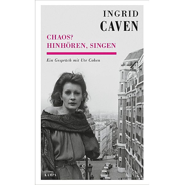 Chaos? Hinho¨ren, singen / Kampa Salon, Ingrid Caven, Ute Cohen