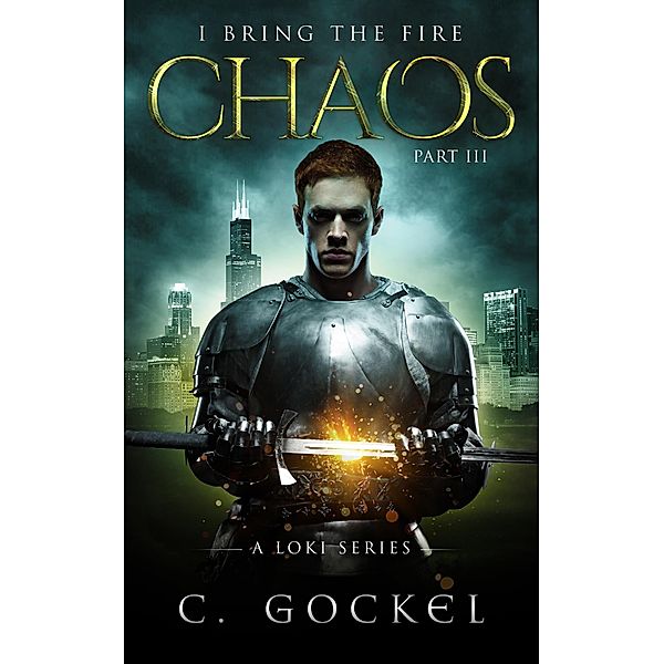 Chaos: I Bring the Fire Part III (A Loki Story) / C. Gockel, C. Gockel