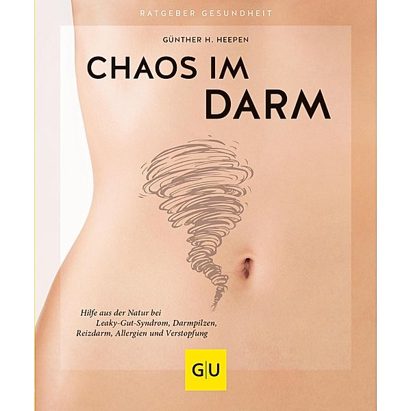 Chaos im Darm / GU Ratgeber Gesundheit, Günther H. Heepen