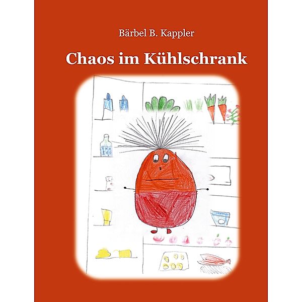 Chaos im Kühlschrank, Bärbel B. Kappler
