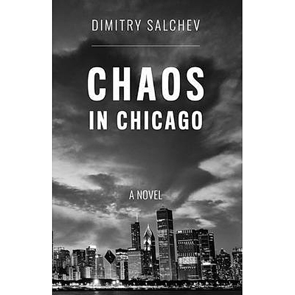 CHAOS IN CHICAGO, Dimitry Salchev