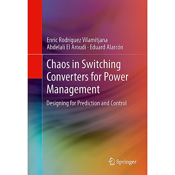 Chaos in Switching Converters for Power Management, Enric Rodríguez Vilamitjana, Abdelali El Aroudi, Eduard Alarcón