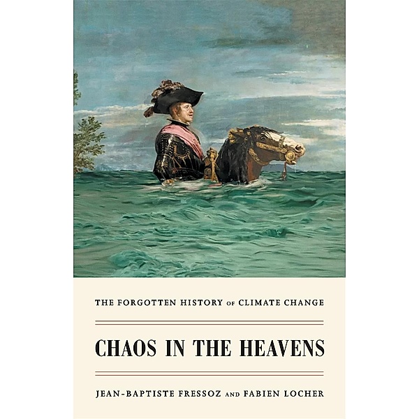 Chaos in the Heavens, Jean-Baptiste Fressoz, Fabien Locher