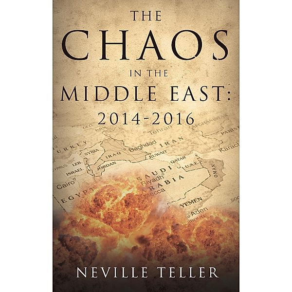 Chaos in the Middle East: 2014-2016 / Matador, NEVILLE TELLER