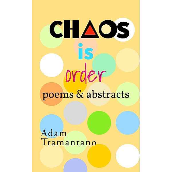Chaos Is Order, Adam Tramantano