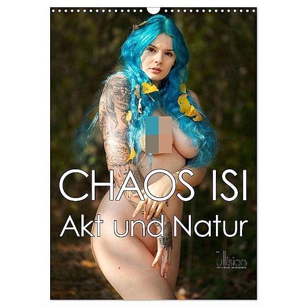 CHAOS ISI - Akt und Natur (Wandkalender 2024 DIN A3 hoch), CALVENDO Monatskalender, Calvendo, Ulrich Allgaier / ullision