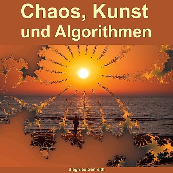 Chaos, Kunst und Algorithmen, Siegfried Genreith