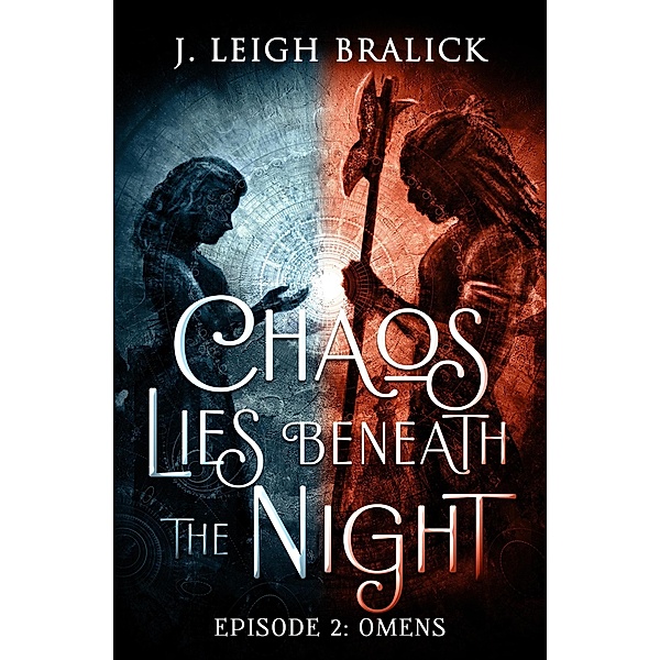 Chaos Lies Beneath the Night, Episode 2: Omens / Chaos Lies Beneath the Night, J. Leigh Bralick