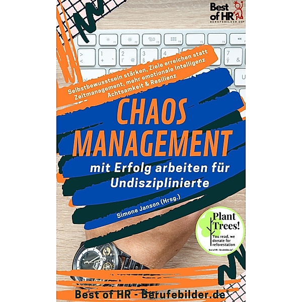 Chaos-Management - mit Erfolg arbeiten für Undisziplinierte, Simone Janson