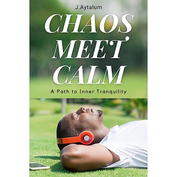 Chaos, Meet Calm (Self Help, #10) / Self Help, J. Aytalum