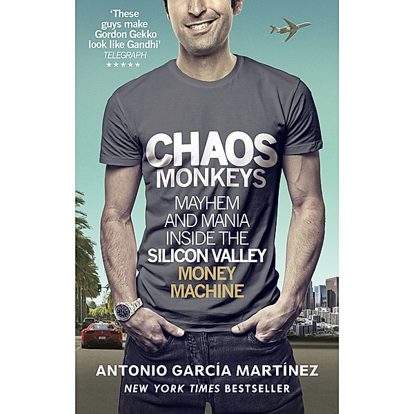 Chaos Monkeys, Antonio Garcia Martinez