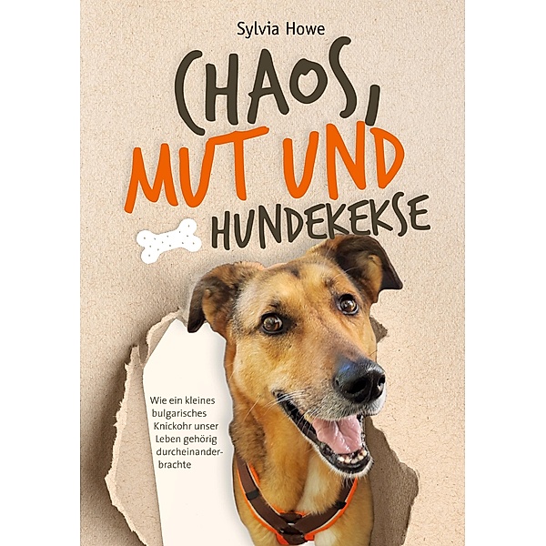 Chaos, Mut und Hundekekse, Sylvia Howe