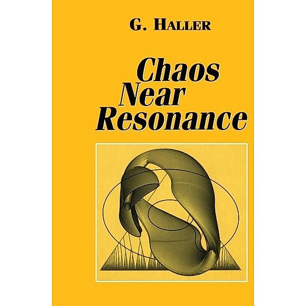 Chaos Near Resonance / Applied Mathematical Sciences Bd.138, G. Haller