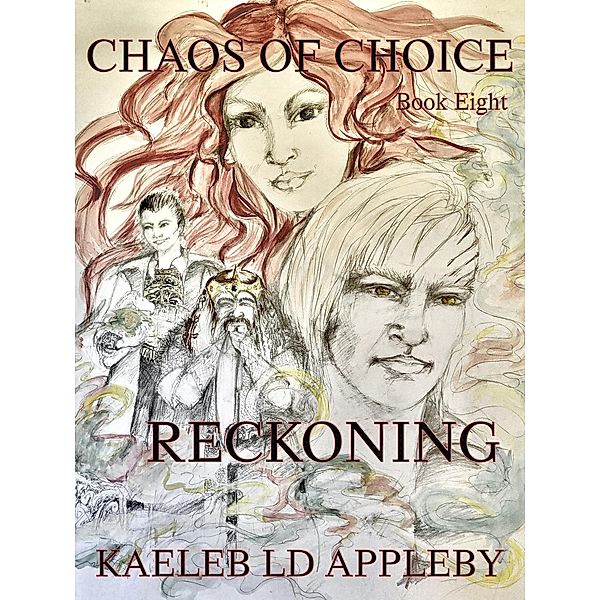 Chaos of Choice: Book Eight - Reckoning (Chaos of Choice Saga, #10) / Chaos of Choice Saga, Kaeleb LD Appleby