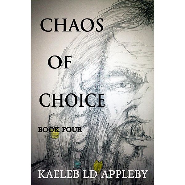 Chaos of Choice: Book Four - Fog's Fable (Chaos of Choice Saga, #4) / Chaos of Choice Saga, Kaeleb LD Appleby
