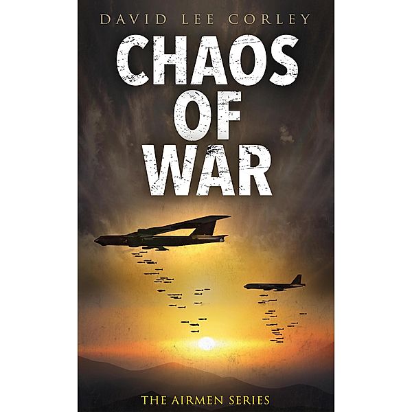 Chaos of War (The Airmen Series, #18) / The Airmen Series, David Lee Corley