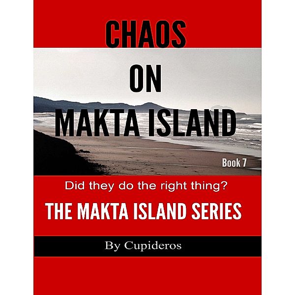 Chaos On Makta Island Book 7: The Makta Island Series, Cupideros