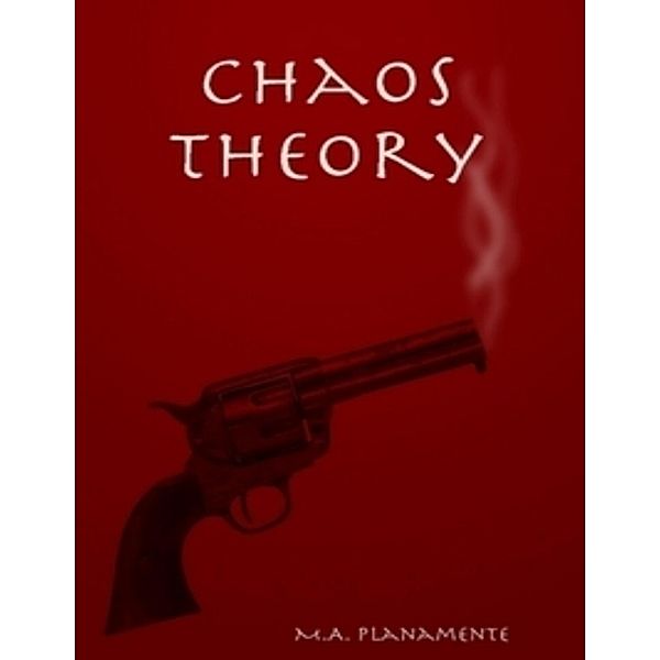 Chaos Theory, M. A. Planamente