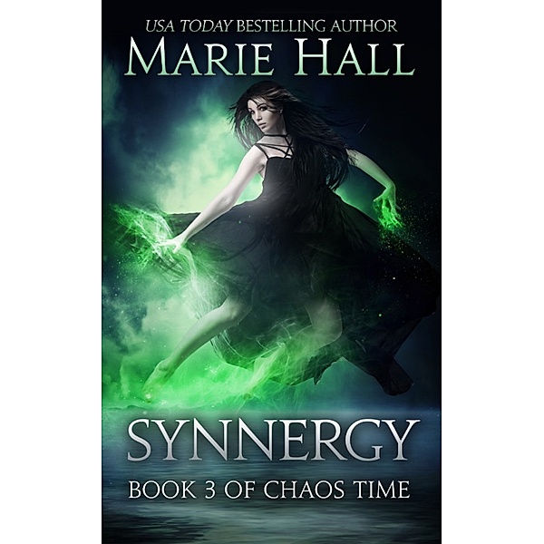Chaos Time: Synnergy, Chaos Time Book 3, Marie Hall