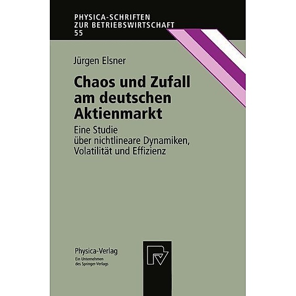 Chaos und Zufall am deutschen Aktienmarkt / Physica-Schriften zur Betriebswirtschaft Bd.55, Jürgen Elsner