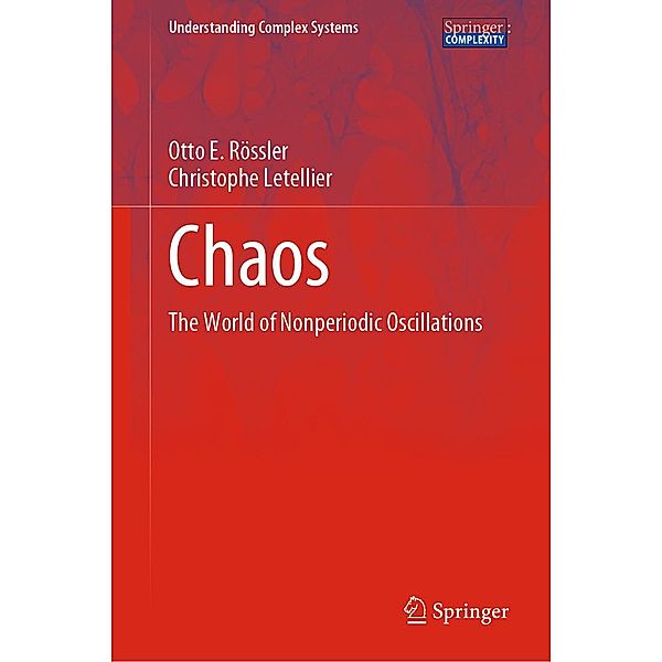 Chaos / Understanding Complex Systems, Otto E. Rössler, Christophe Letellier