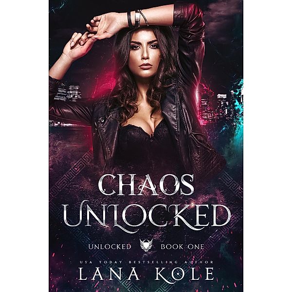 Chaos Unlocked (Unlocked Series, #1) / Unlocked Series, Lana Kole