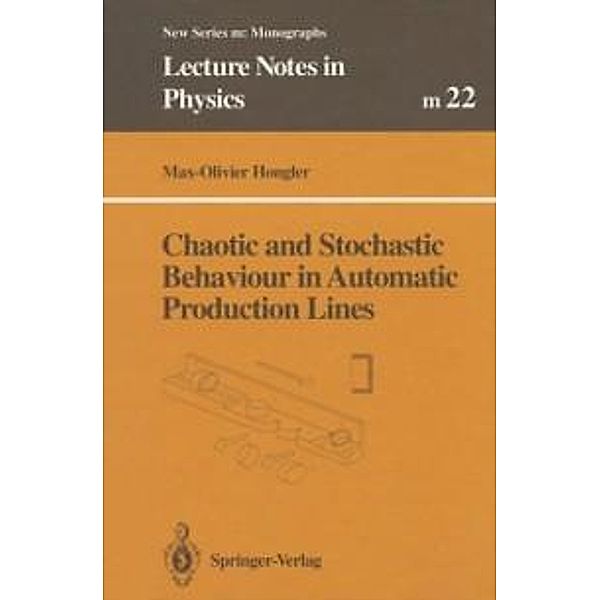 Chaotic and Stochastic Behaviour in Automatic Production Lines / Lecture Notes in Physics Monographs Bd.22, Max-Olivier Hongler