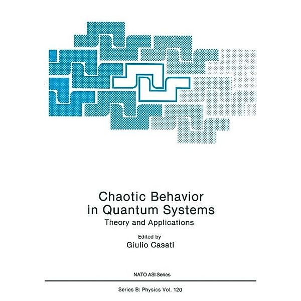 Chaotic Behavior in Quantum Systems / NATO Science Series B: Bd.120, Giulio Casati