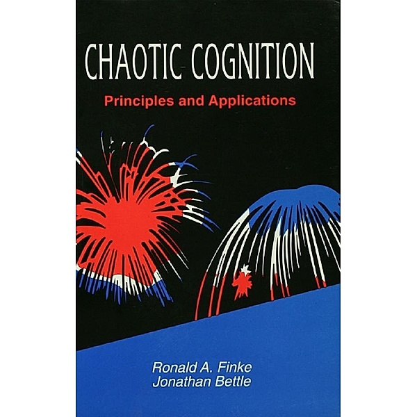 Chaotic Cognition Principles and Applications, Ronald A. Finke, Jonathan Bettle