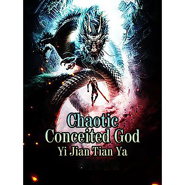 Chaotic Conceited God, Yi JianTianYa