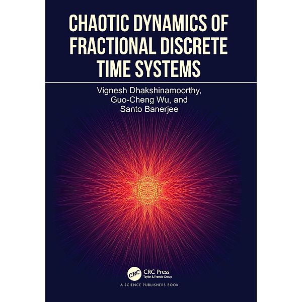 Chaotic Dynamics of Fractional Discrete Time Systems, Vignesh Dhakshinamoorthy, Guo-Cheng Wu, Santo Banerjee