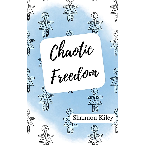 Chaotic Freedom, Shannon Kiley