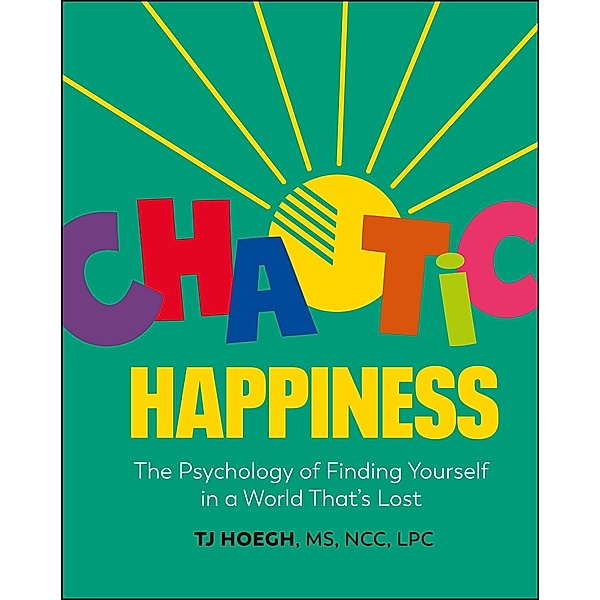 Chaotic Happiness, T. J. Hoegh
