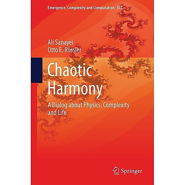 Chaotic Harmony / Emergence, Complexity and Computation Bd.11, Ali Sanayei, Otto E. Rössler