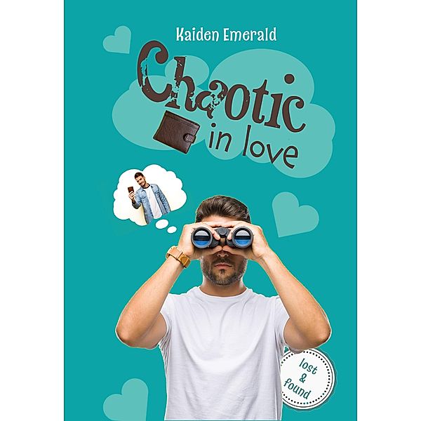 Chaotic in Love: lost & found / Chaotic in Love Bd.1, Kaiden Emerald