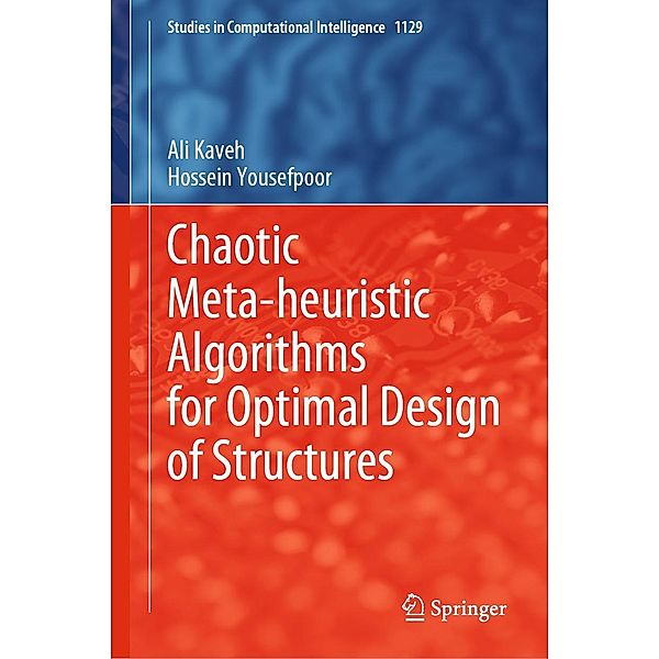 Chaotic Meta-heuristic Algorithms for Optimal Design of Structures / Studies in Computational Intelligence Bd.1129, Ali Kaveh, Hossein Yousefpoor