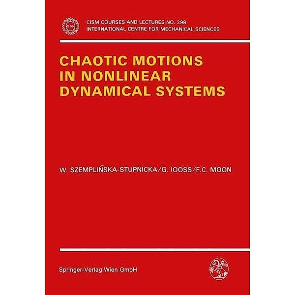 Chaotic Motions in Nonlinear Dynamical Systems / CISM International Centre for Mechanical Sciences Bd.298, Wanda Szemplinska-Stupnicka, Gerard Iooss, Francis C. Moon