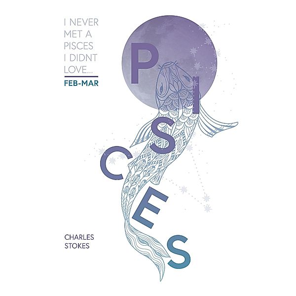 Chap Book: I Never Met a Pisces I Didn't Love, Charles M Stokes