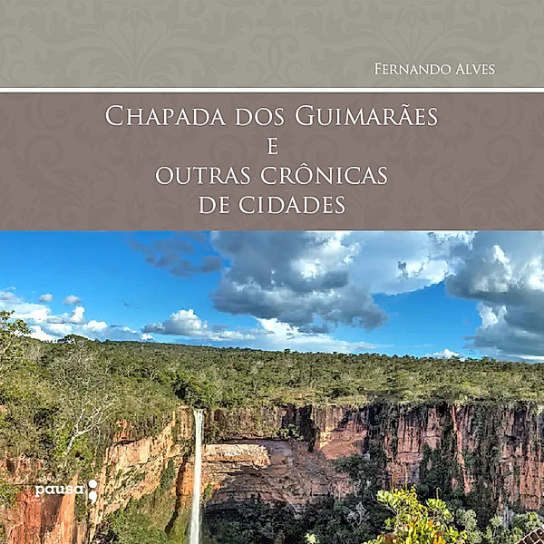 Chapada dos Guimarães e outras crônicas de cidades, Fernando Alves