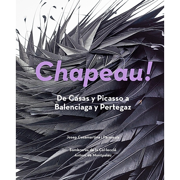 Chapeau! : de Casas y Picasso a Balenciaga y Pertegaz, Josep Casamartina i Parassols, Dani Rovira