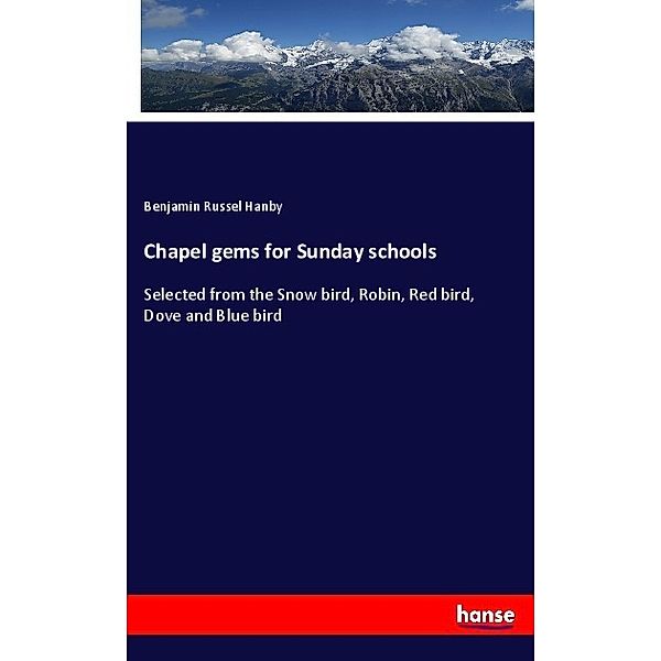 Chapel gems for Sunday schools, Benjamin Russel Hanby