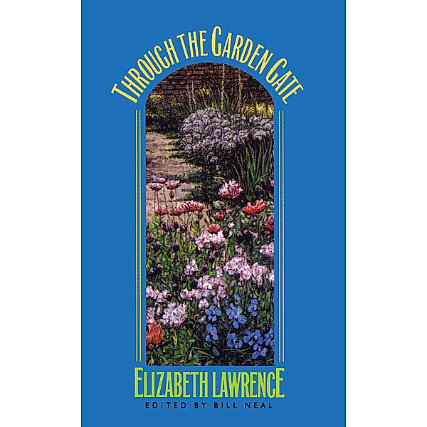 Chapel Hill Books: Through the Garden Gate, Elizabeth Lawrence