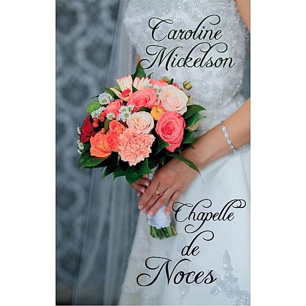 Chapelle de Noces, Caroline Mickelson