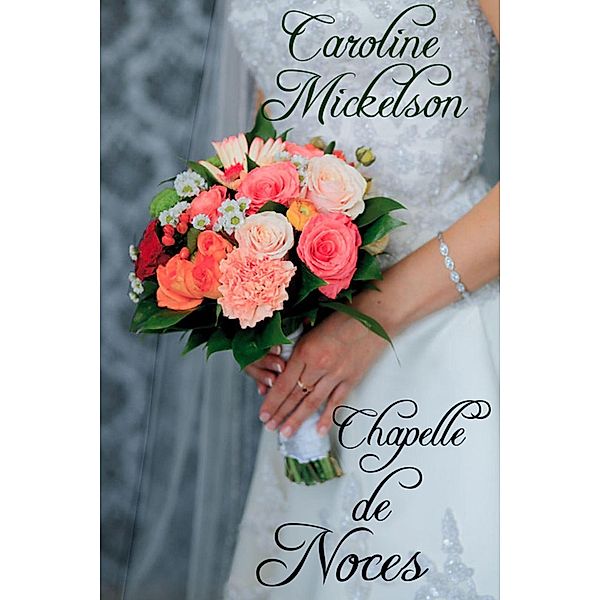 Chapelle de Noces, Caroline Mickelson