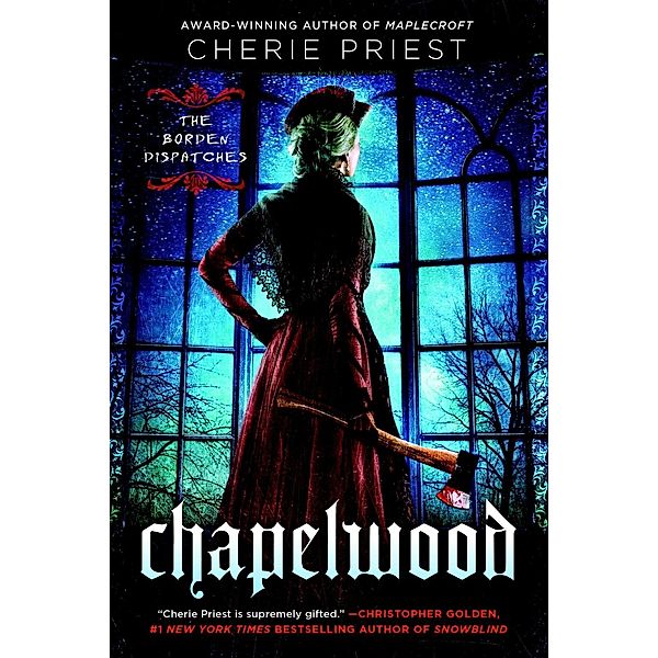 Chapelwood / The Borden Dispatches Bd.2, Cherie Priest