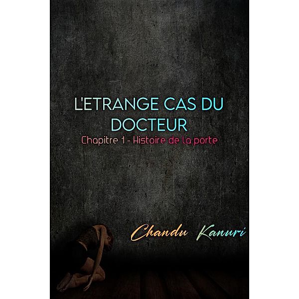 Chapitre 1 - L'histoire de la porte / L'étrange cas du docteur (French) Bd.1, Chandu Kanuri