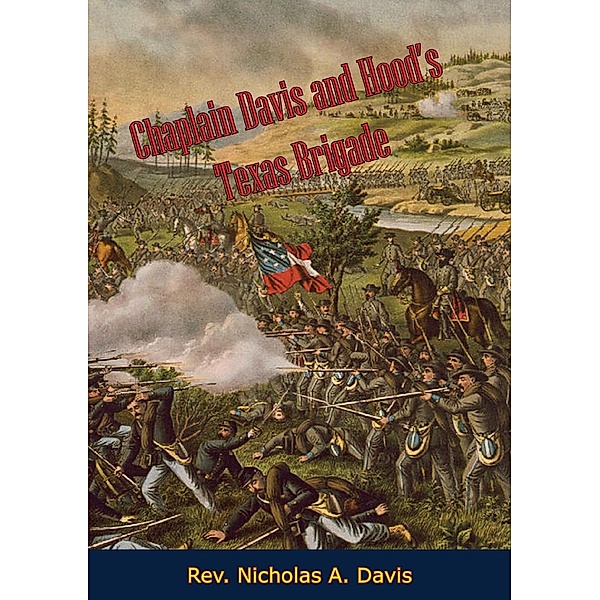 Chaplain Davis and Hood's Texas Brigade, Rev. Nicholas A. Davis